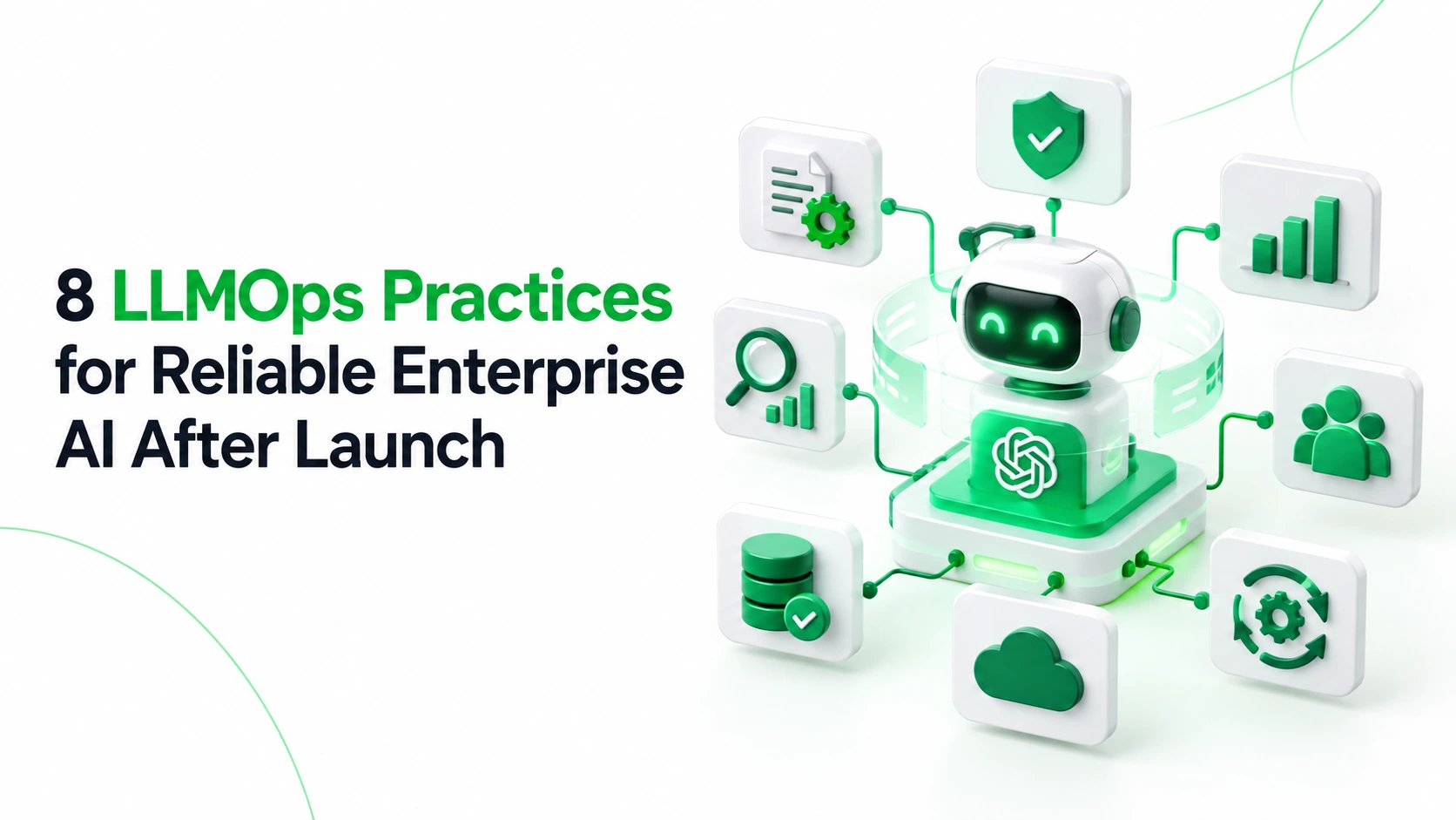 8 LLMOps Practices for Reliable Enterprise AI After Launch